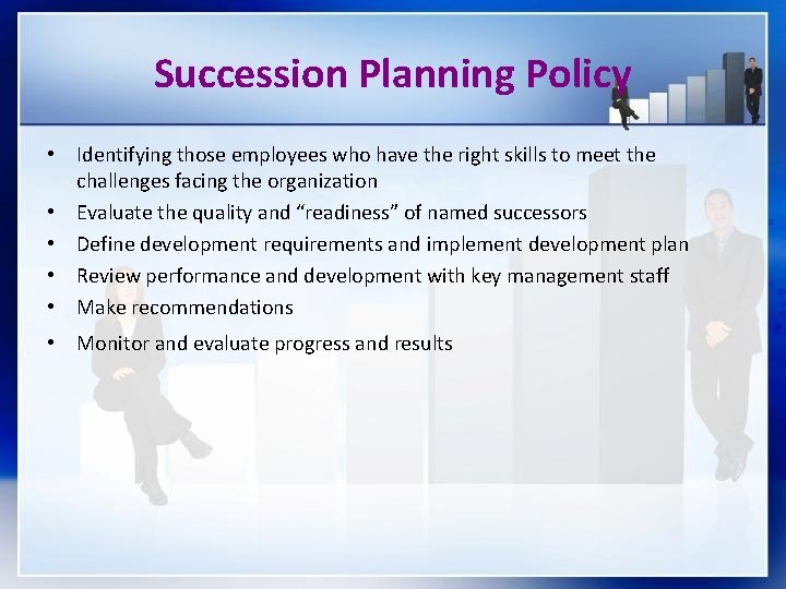 Succession Planning Policy • Identifying those employees who have the right skills to meet