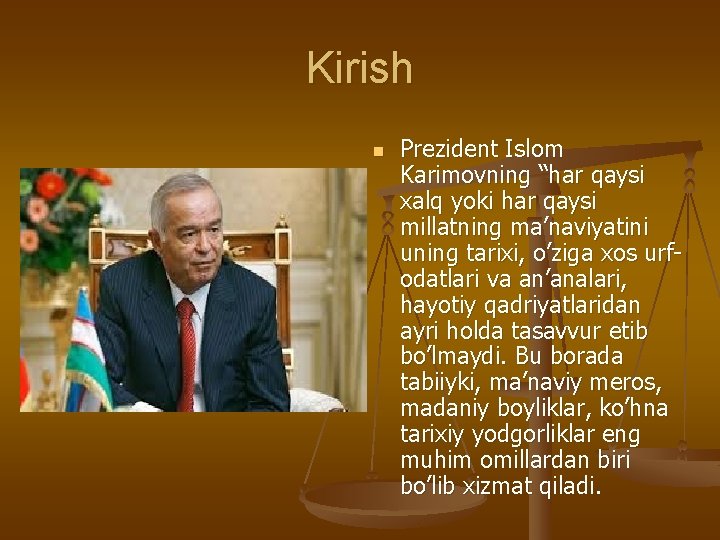 Kirish n Prezident Islom Karimovning “har qaysi xalq yoki har qaysi millatning ma’naviyatini uning
