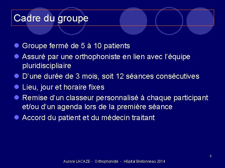 Cadre du groupe l Groupe fermé de 5 à 10 patients l Assuré par