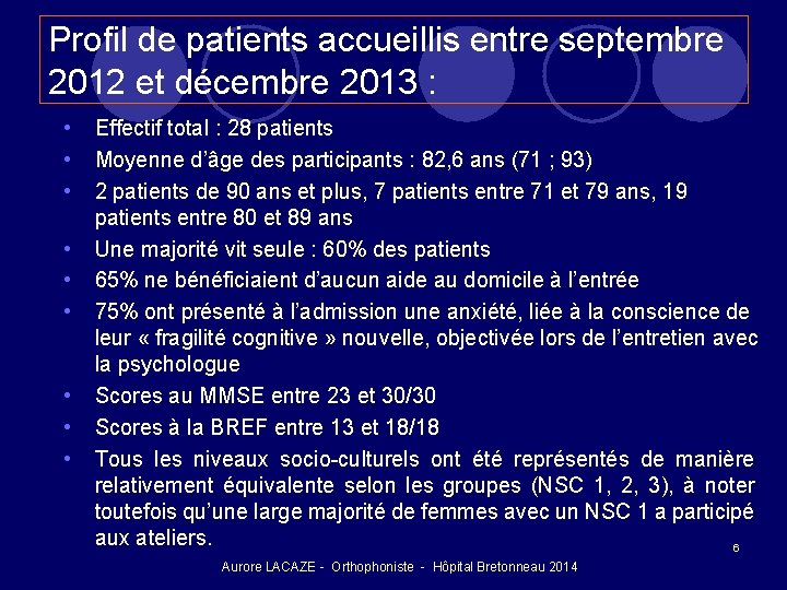 Profil de patients accueillis entre septembre 2012 et décembre 2013 : • • •