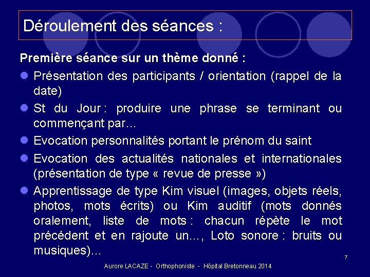 Déroulement des séances : Première séance sur un thème donné : l Présentation des