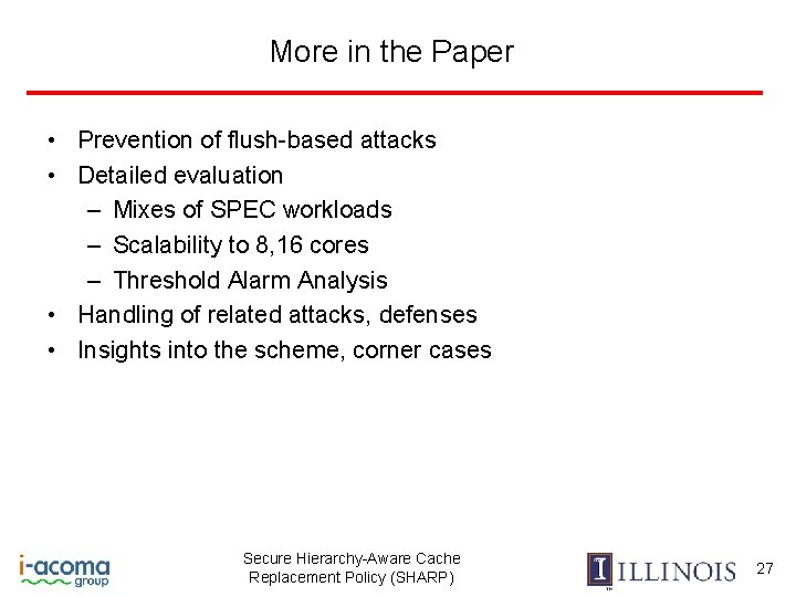 More in the Paper • Prevention of flush-based attacks • Detailed evaluation – Mixes