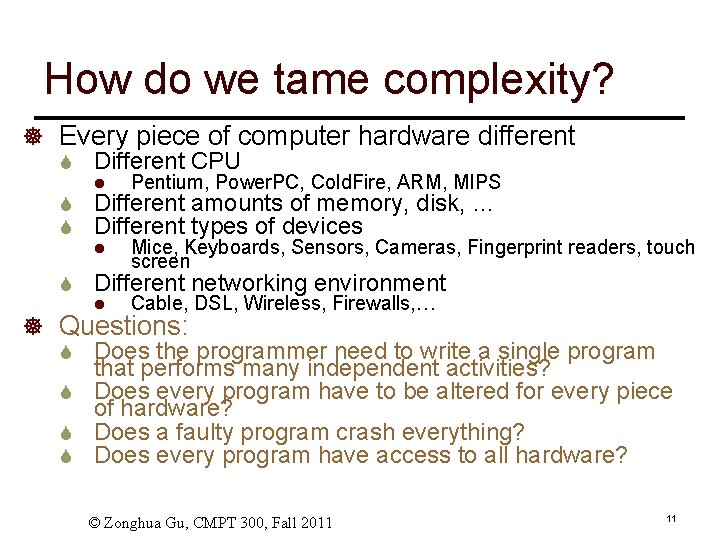 How do we tame complexity? ] Every piece of computer hardware different S Different