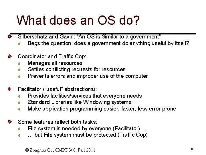 What does an OS do? ] Silberschatz and Gavin: “An OS is Similar to