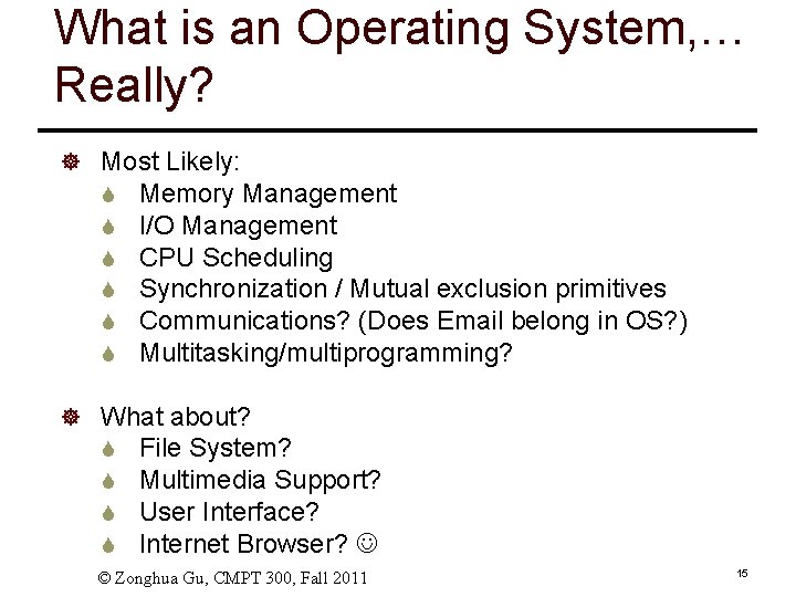 What is an Operating System, … Really? ] Most Likely: S S S Memory