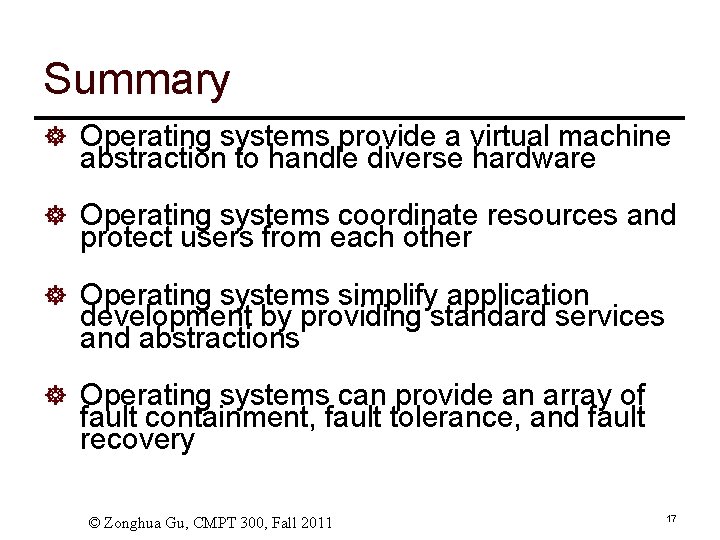 Summary ] Operating systems provide a virtual machine abstraction to handle diverse hardware ]