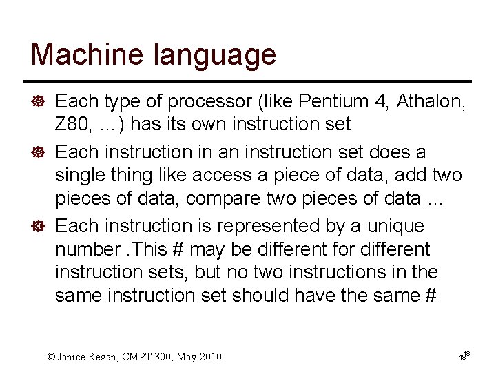 Machine language ] Each type of processor (like Pentium 4, Athalon, Z 80, …)
