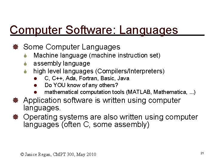 Computer Software: Languages ] Some Computer Languages S S S Machine language (machine instruction