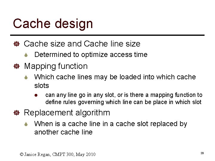 Cache design ] Cache size and Cache line size S Determined to optimize access