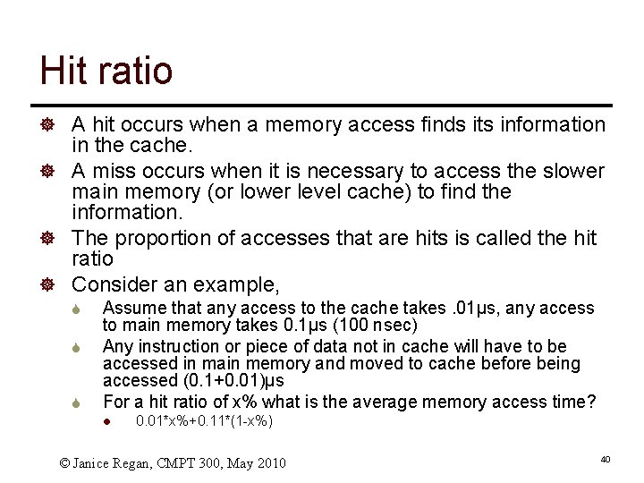 Hit ratio ] A hit occurs when a memory access finds its information in