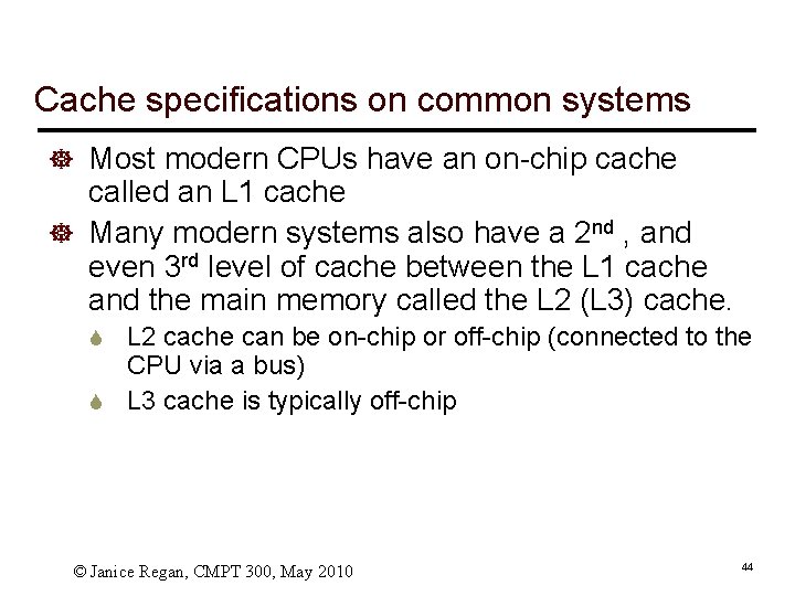 Cache specifications on common systems ] Most modern CPUs have an on-chip cache called