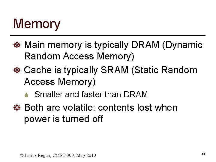 Memory ] Main memory is typically DRAM (Dynamic Random Access Memory) ] Cache is