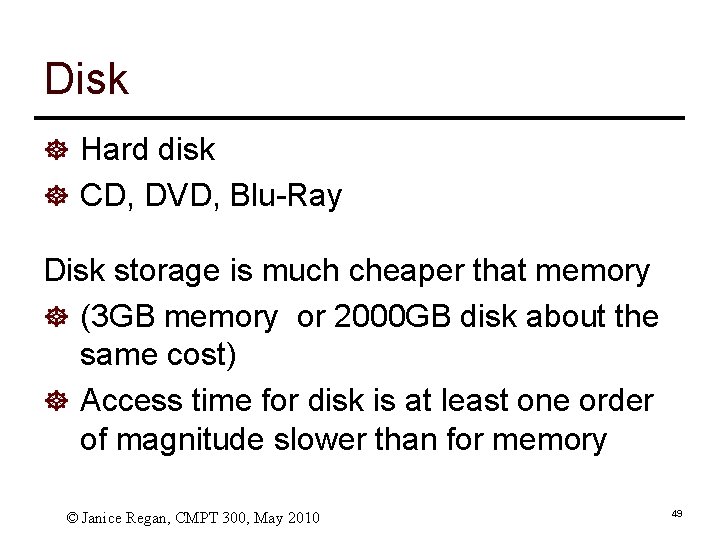 Disk ] Hard disk ] CD, DVD, Blu-Ray Disk storage is much cheaper that