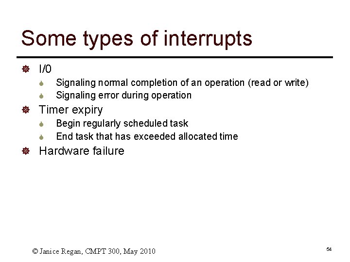 Some types of interrupts ] I/0 S S Signaling normal completion of an operation