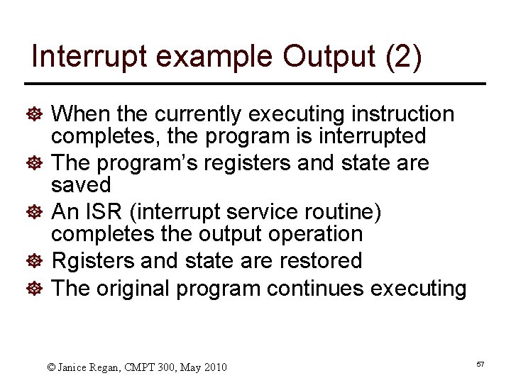 Interrupt example Output (2) ] When the currently executing instruction ] ] completes, the
