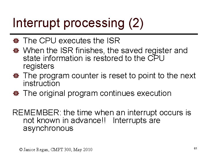 Interrupt processing (2) ] The CPU executes the ISR ] When the ISR finishes,