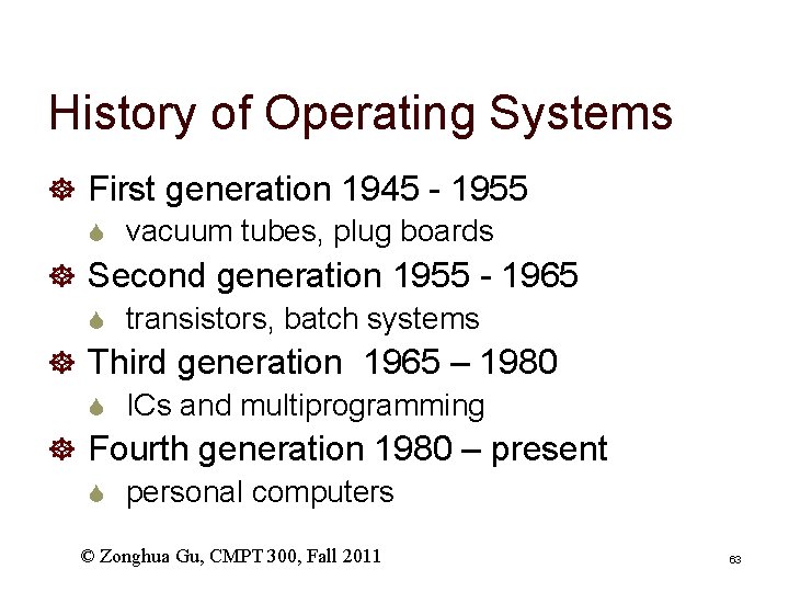 History of Operating Systems ] First generation 1945 - 1955 S vacuum tubes, plug