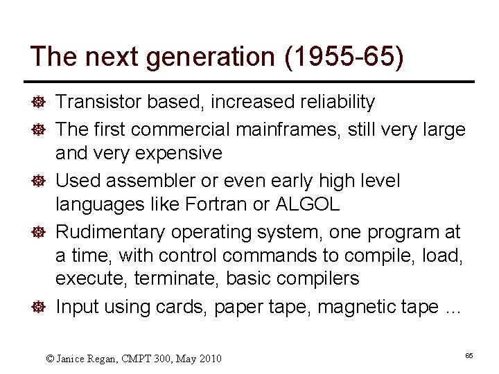 The next generation (1955 -65) ] Transistor based, increased reliability ] The first commercial