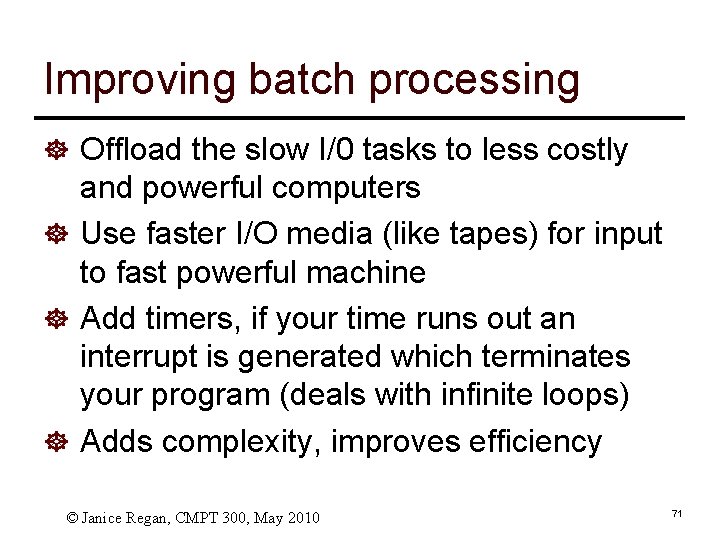 Improving batch processing ] Offload the slow I/0 tasks to less costly and powerful