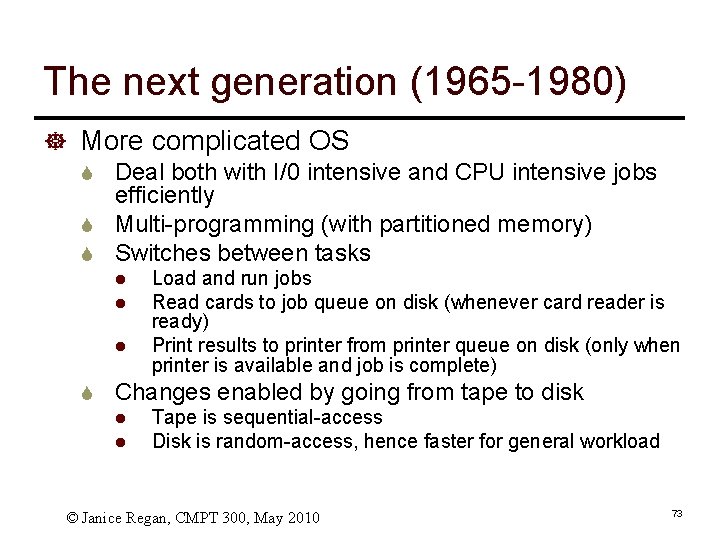 The next generation (1965 -1980) ] More complicated OS S Deal both with I/0