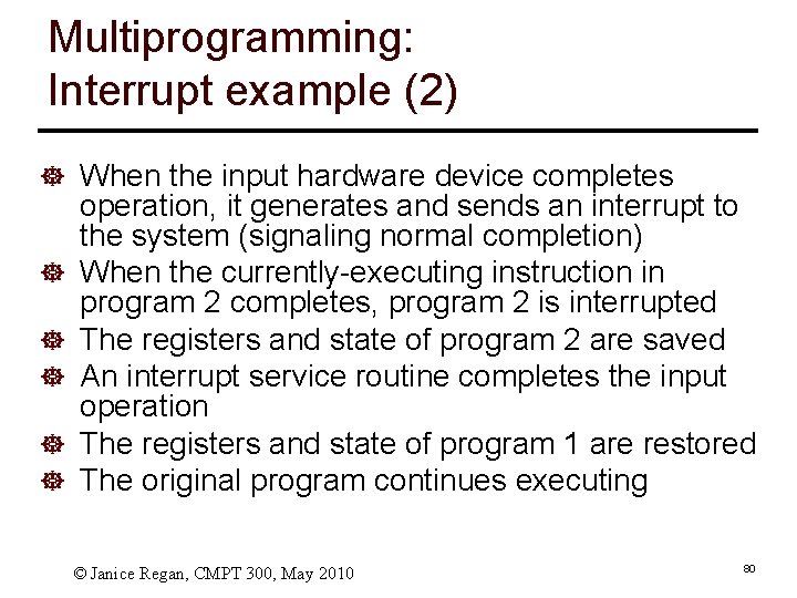 Multiprogramming: Interrupt example (2) ] When the input hardware device completes ] ] ]