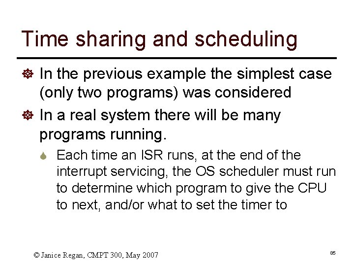 Time sharing and scheduling ] In the previous example the simplest case (only two