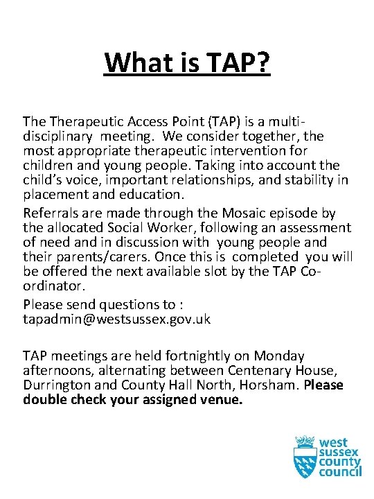 What is TAP? Therapeutic Access Point (TAP) is a multidisciplinary meeting. We consider together,