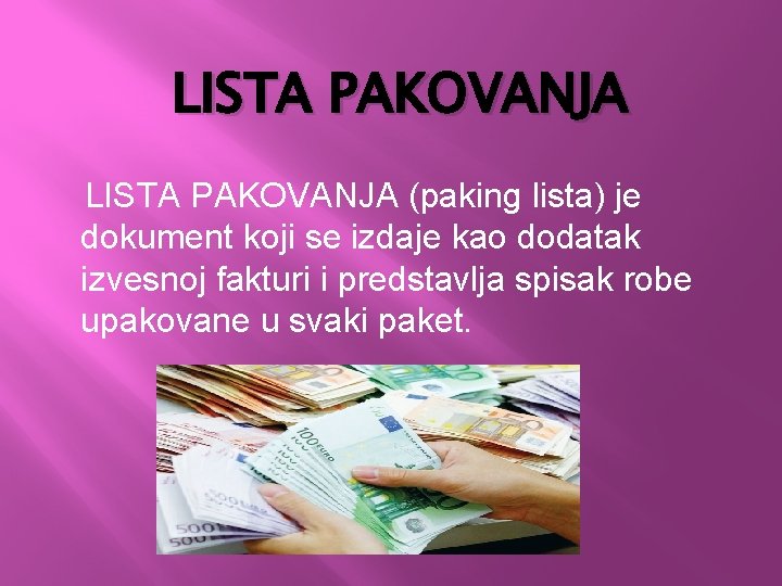 LISTA PAKOVANJA (paking lista) je dokument koji se izdaje kao dodatak izvesnoj fakturi i