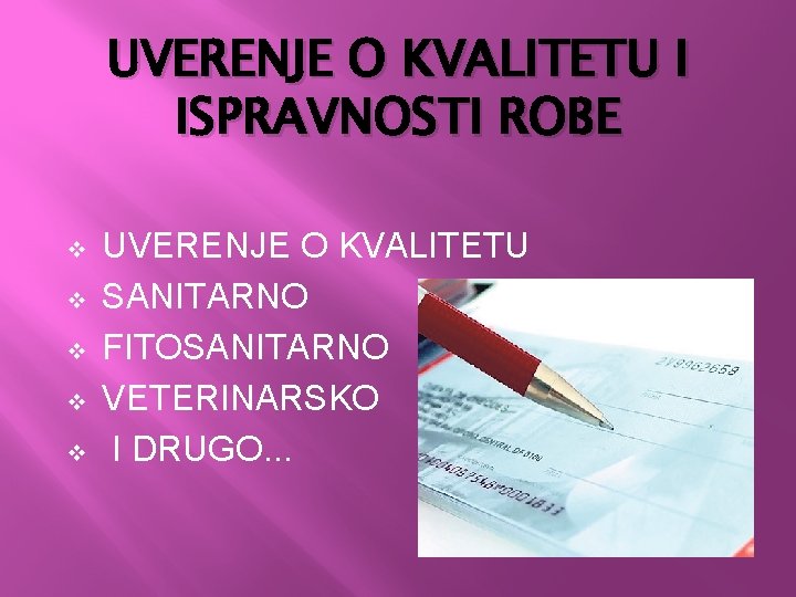 UVERENJE O KVALITETU I ISPRAVNOSTI ROBE v v v UVERENJE O KVALITETU SANITARNO FITOSANITARNO