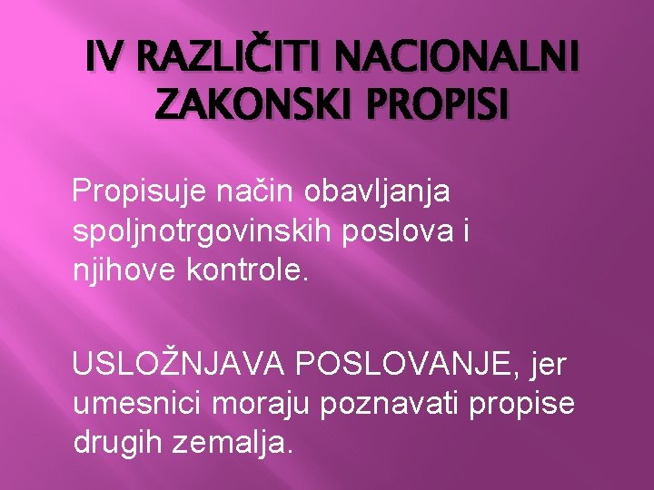 IV RAZLIČITI NACIONALNI ZAKONSKI PROPISI Propisuje način obavljanja spoljnotrgovinskih poslova i njihove kontrole. USLOŽNJAVA