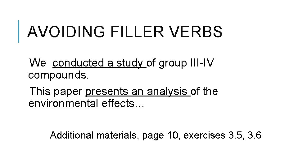 AVOIDING FILLER VERBS We conducted a study of group III-IV compounds. This paper presents