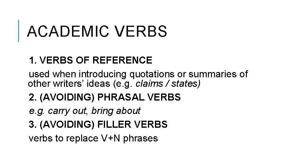 ACADEMIC VERBS 1. VERBS OF REFERENCE used when introducing quotations or summaries of other