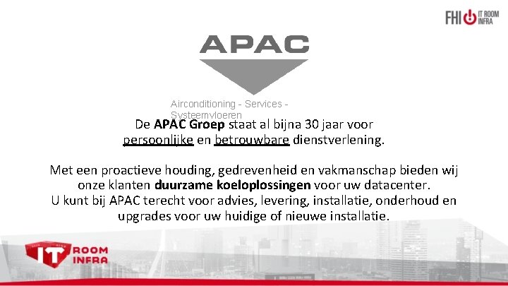 Airconditioning - Services Systeemvloeren De APAC Groep staat al bijna 30 jaar voor persoonlijke