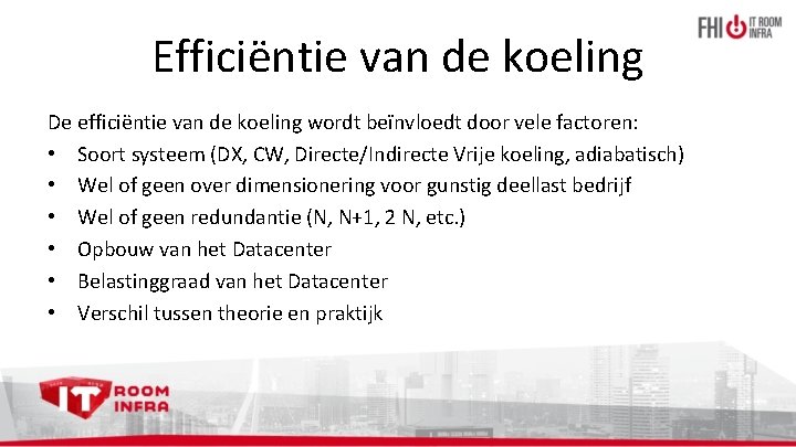 Efficiëntie van de koeling De efficiëntie van de koeling wordt beïnvloedt door vele factoren: