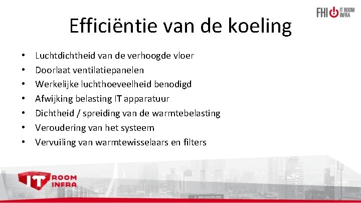 Efficiëntie van de koeling • • Luchtdichtheid van de verhoogde vloer Doorlaat ventilatiepanelen Werkelijke