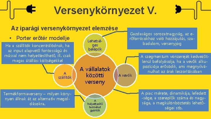 Versenykörnyezet V. Az iparági versenykörnyezet elemzése • Porter erőtér modellje Ha a szállítók koncentrálódnak,