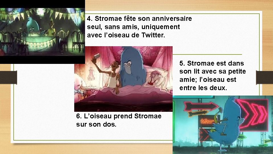 4. Stromae fête son anniversaire seul, sans amis, uniquement avec l’oiseau de Twitter. 5.