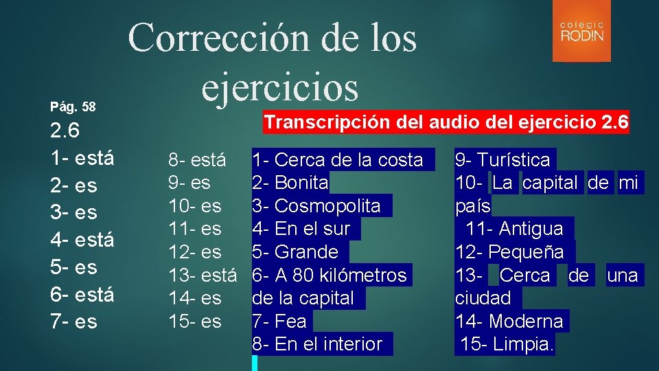 Pág. 58 2. 6 1 - está 2 - es 3 - es 4