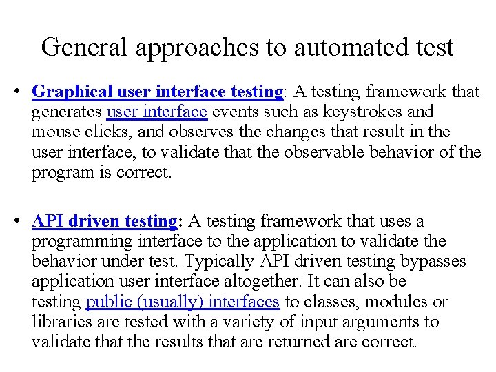 General approaches to automated test • Graphical user interface testing: A testing framework that