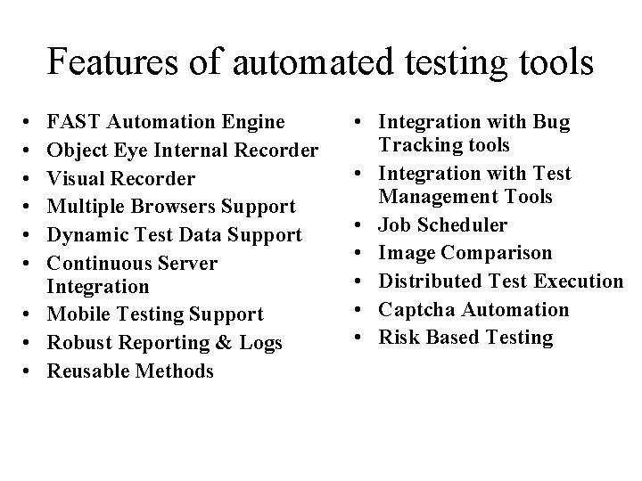 Features of automated testing tools • • • FAST Automation Engine Object Eye Internal