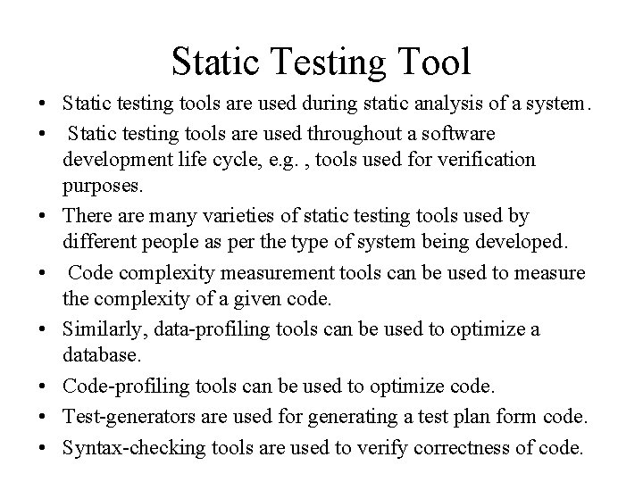 Static Testing Tool • Static testing tools are used during static analysis of a