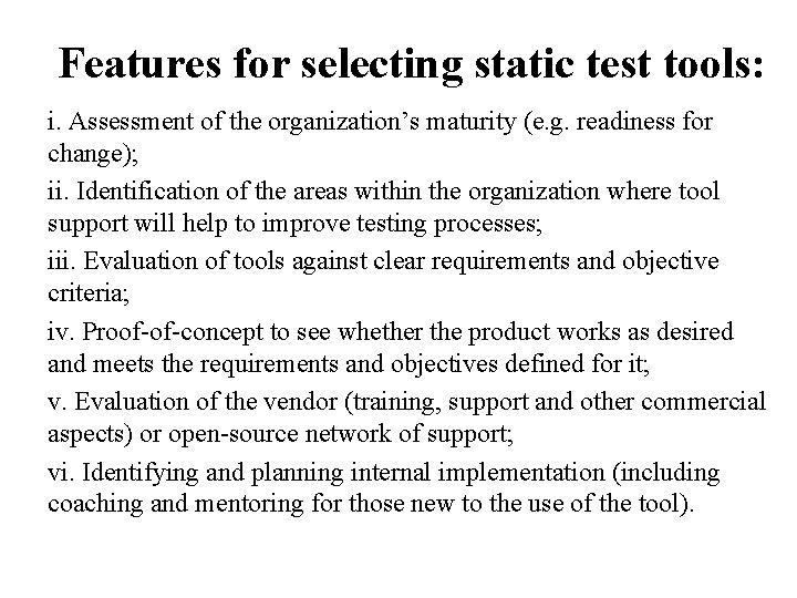 Features for selecting static test tools: i. Assessment of the organization’s maturity (e. g.