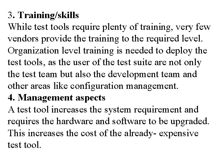 3. Training/skills While test tools require plenty of training, very few vendors provide the