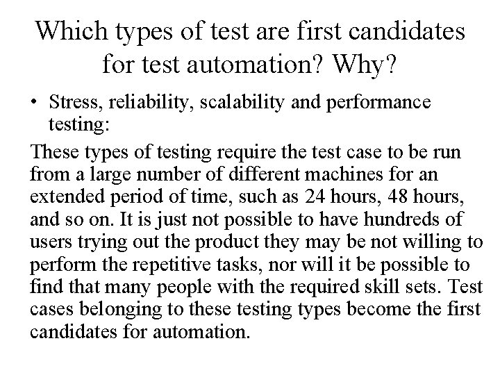 Which types of test are first candidates for test automation? Why? • Stress, reliability,