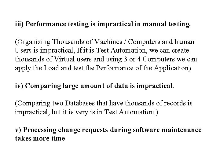 iii) Performance testing is impractical in manual testing. (Organizing Thousands of Machines / Computers