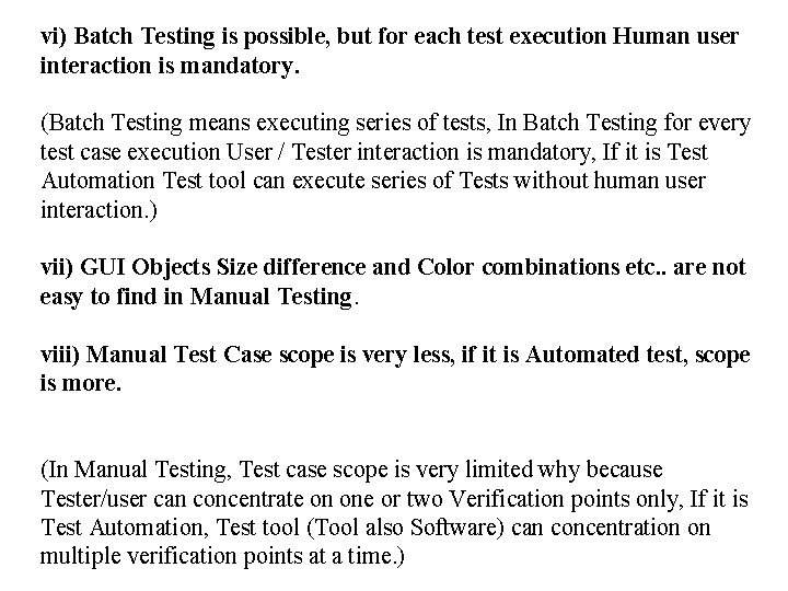 vi) Batch Testing is possible, but for each test execution Human user interaction is