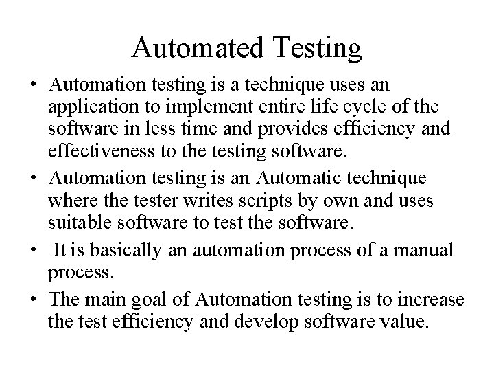 Automated Testing • Automation testing is a technique uses an application to implement entire