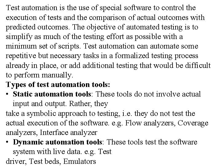 Test automation is the use of special software to control the execution of tests