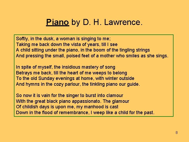 Piano by D. H. Lawrence. Softly, in the dusk, a woman is singing to