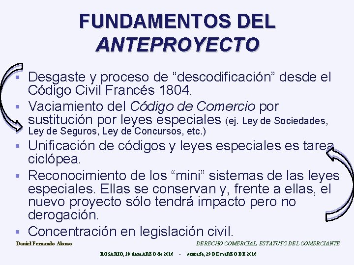 FUNDAMENTOS DEL ANTEPROYECTO Desgaste y proceso de “descodificación” desde el Código Civil Francés 1804.